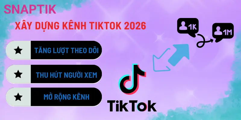 xay-dung-kenh-tiktok-2026